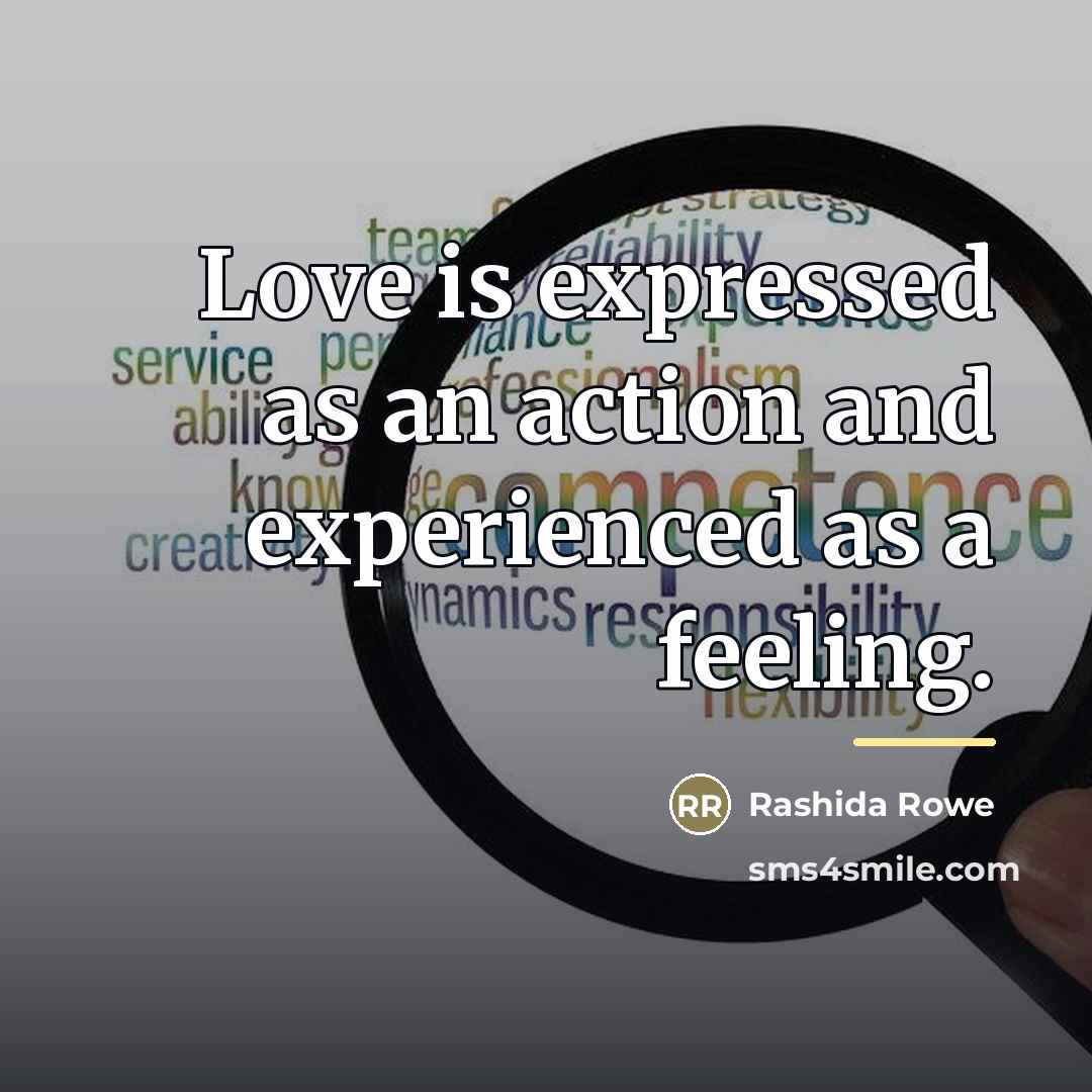 “Love is expressed as an action and experienced as a…” quote by Rashida Rowe