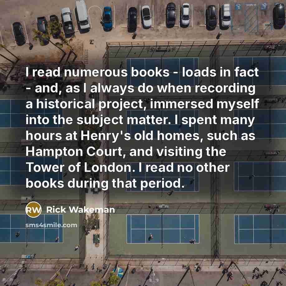 “I read numerous books - loads in fact - and,…” quote by Rick Wakeman