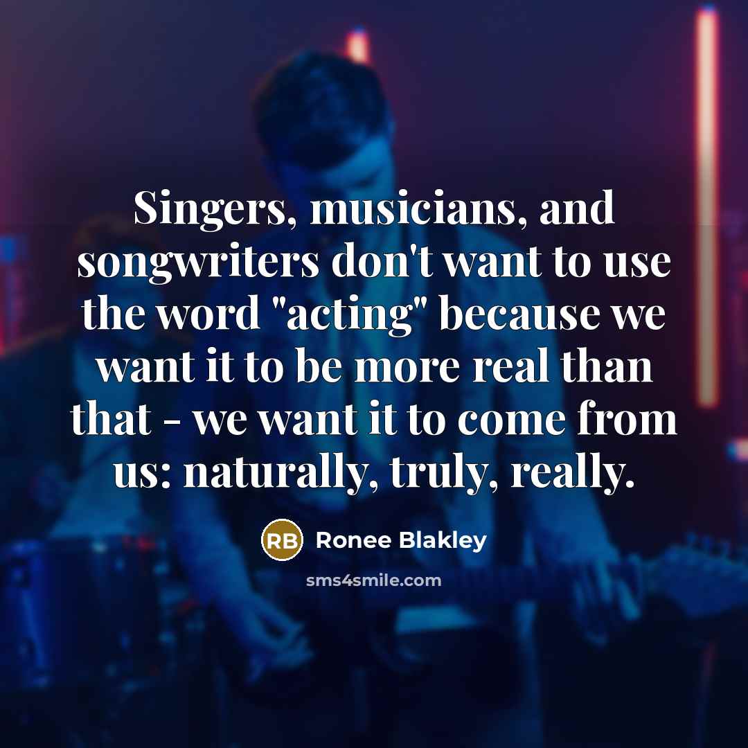 “Singers, musicians, and songwriters don't want to use the word…” quote by Ronee Blakley