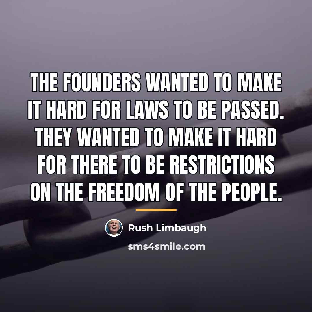 “The founders wanted to make it hard for laws to…” quote by Rush Limbaugh