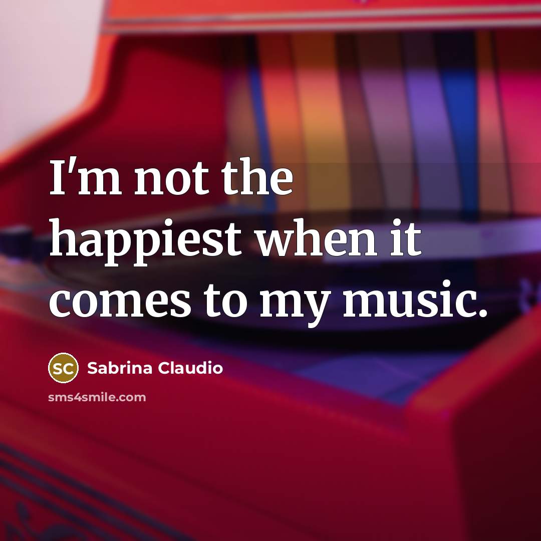 “I'm not the happiest when it comes to my music.…” quote by Sabrina Claudio