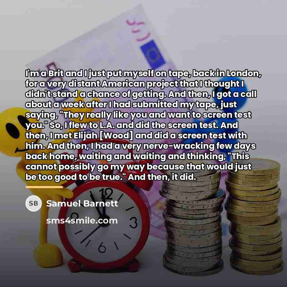 “I'm a Brit and I just put myself on tape,…” quote by Samuel Barnett