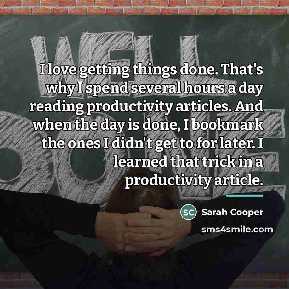 “I love getting things done. That's why I spend several…” quote by Sarah Cooper