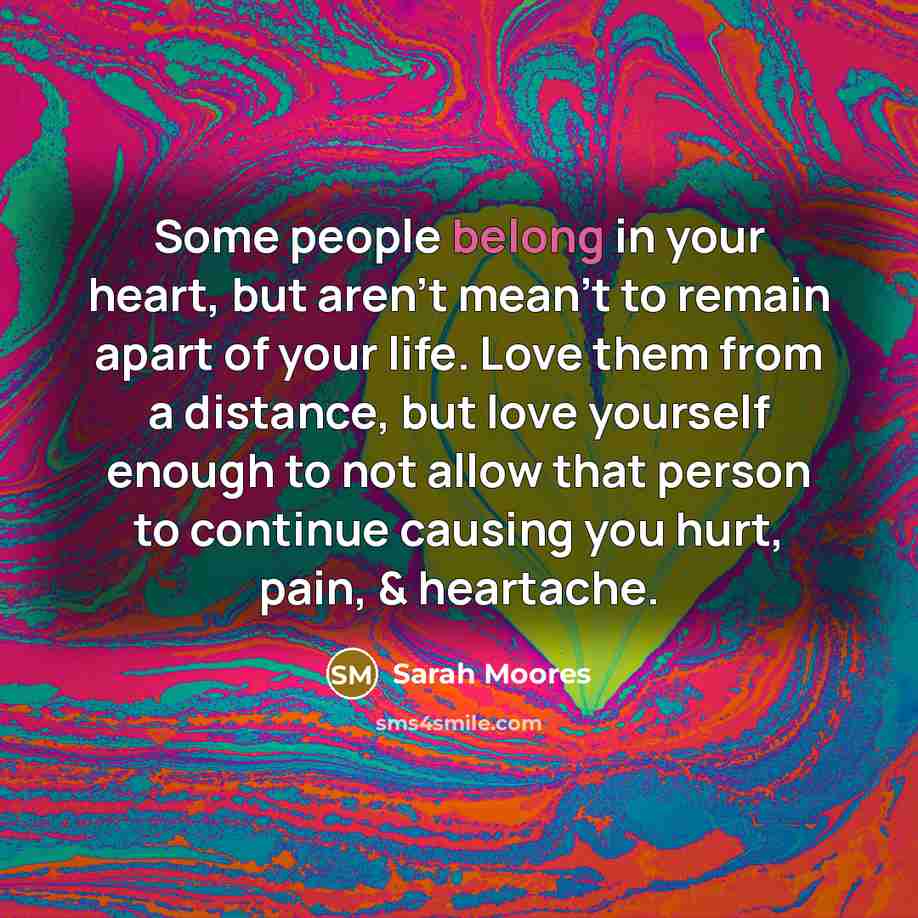“Some people belong in your heart, but aren't mean't to…” quote by Sarah Moores