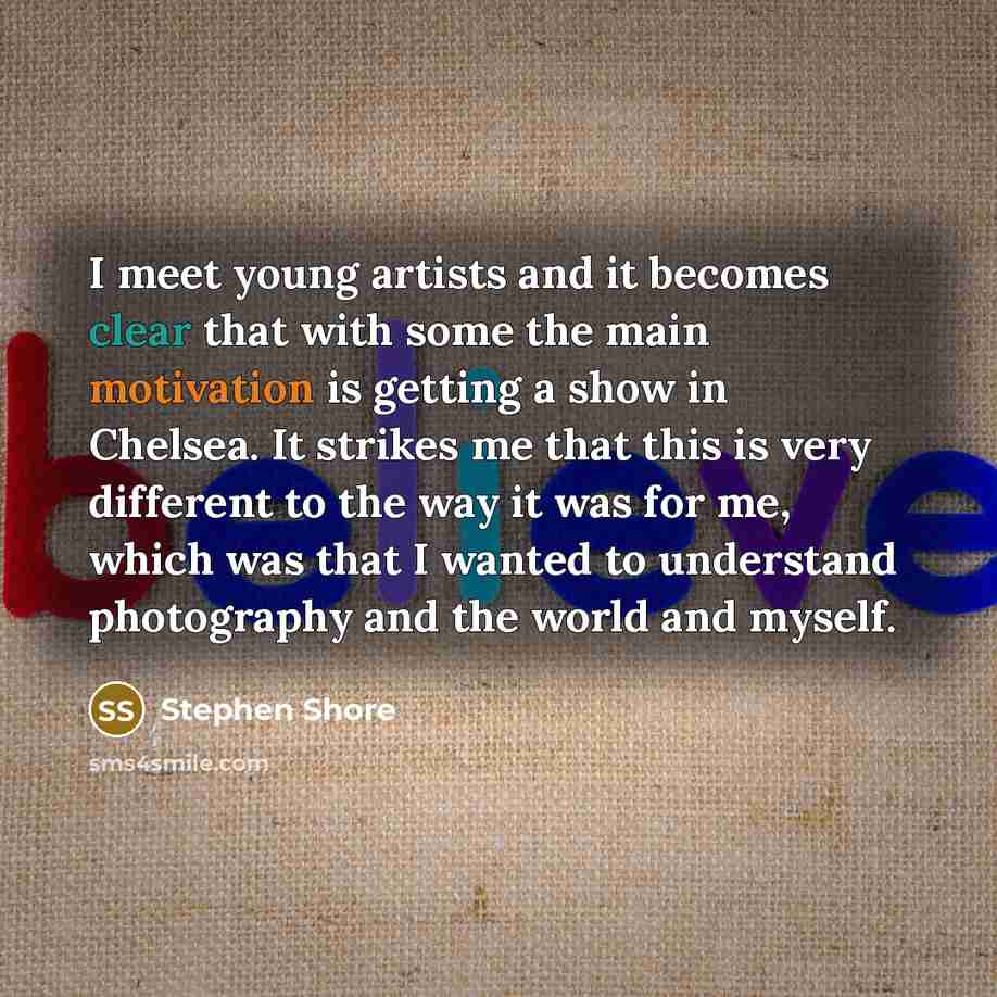 “I meet young artists and it becomes clear that with…” quote by Stephen Shore