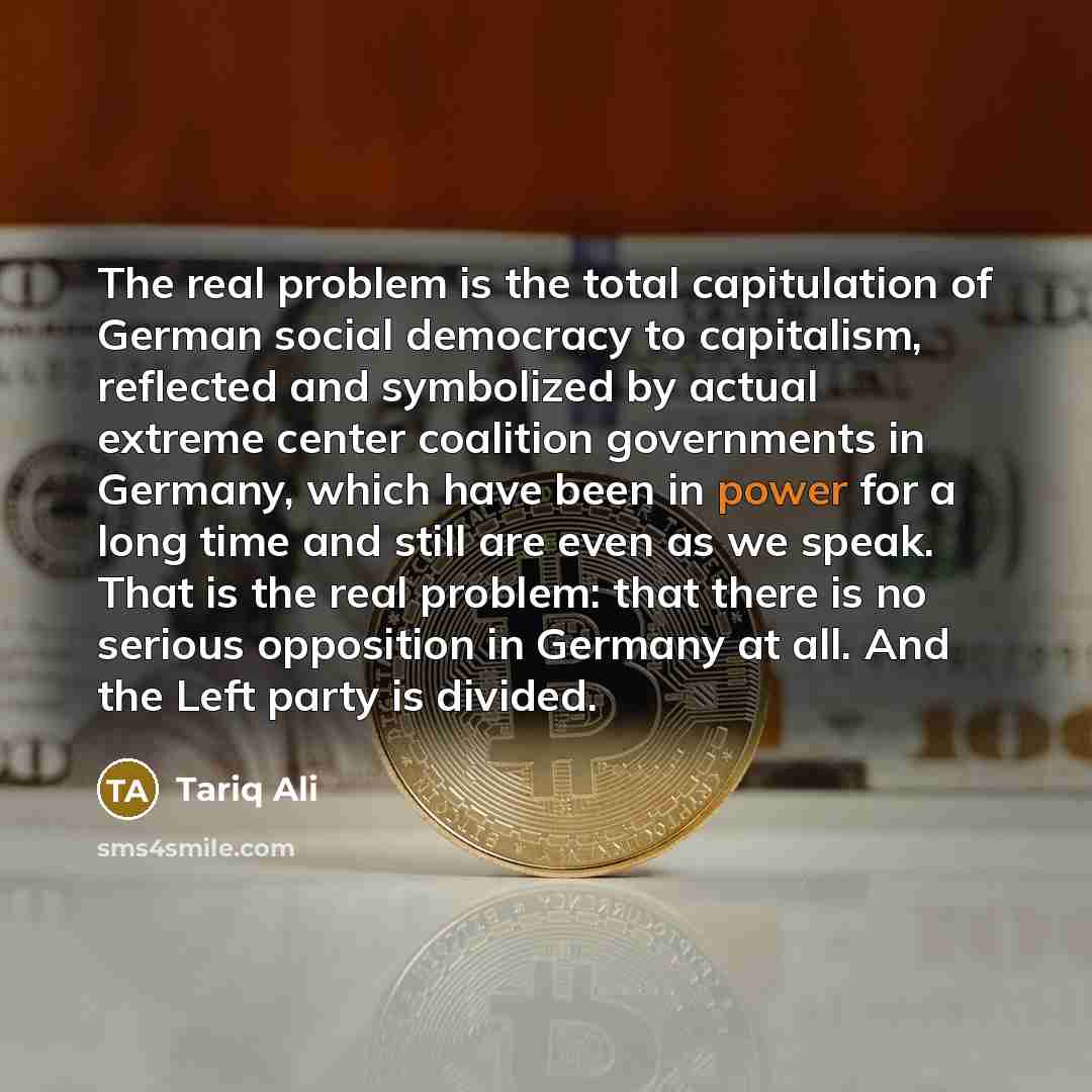 “The real problem is the total capitulation of German social…” quote by Tariq Ali