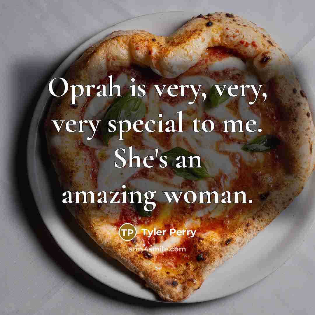 “Oprah is very, very, very special to me. She's an…” quote by Tyler Perry