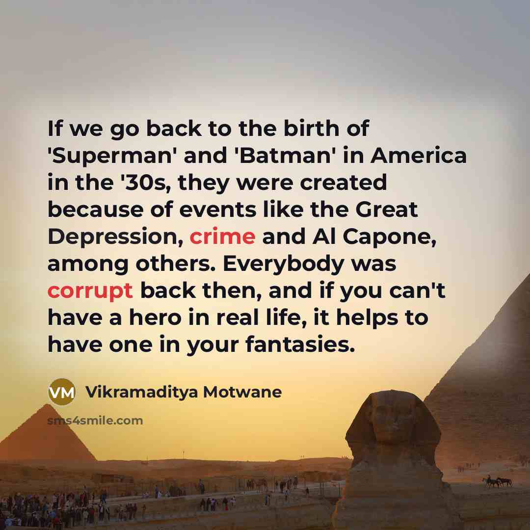 “If we go back to the birth of 'Superman' and…” quote by Vikramaditya Motwane