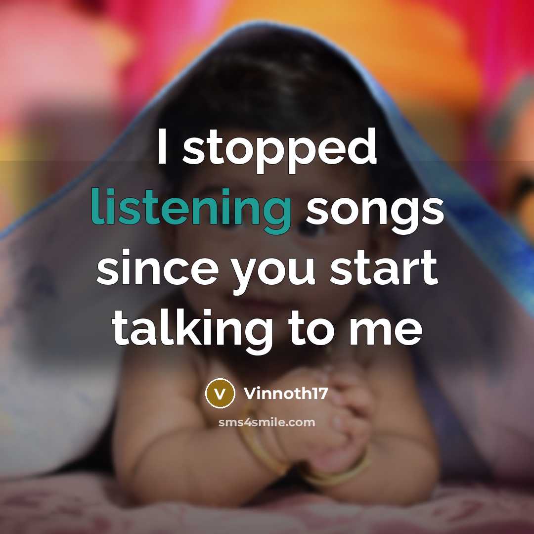 “I stopped listening songs since you start talking to me” quote by Vinnoth17