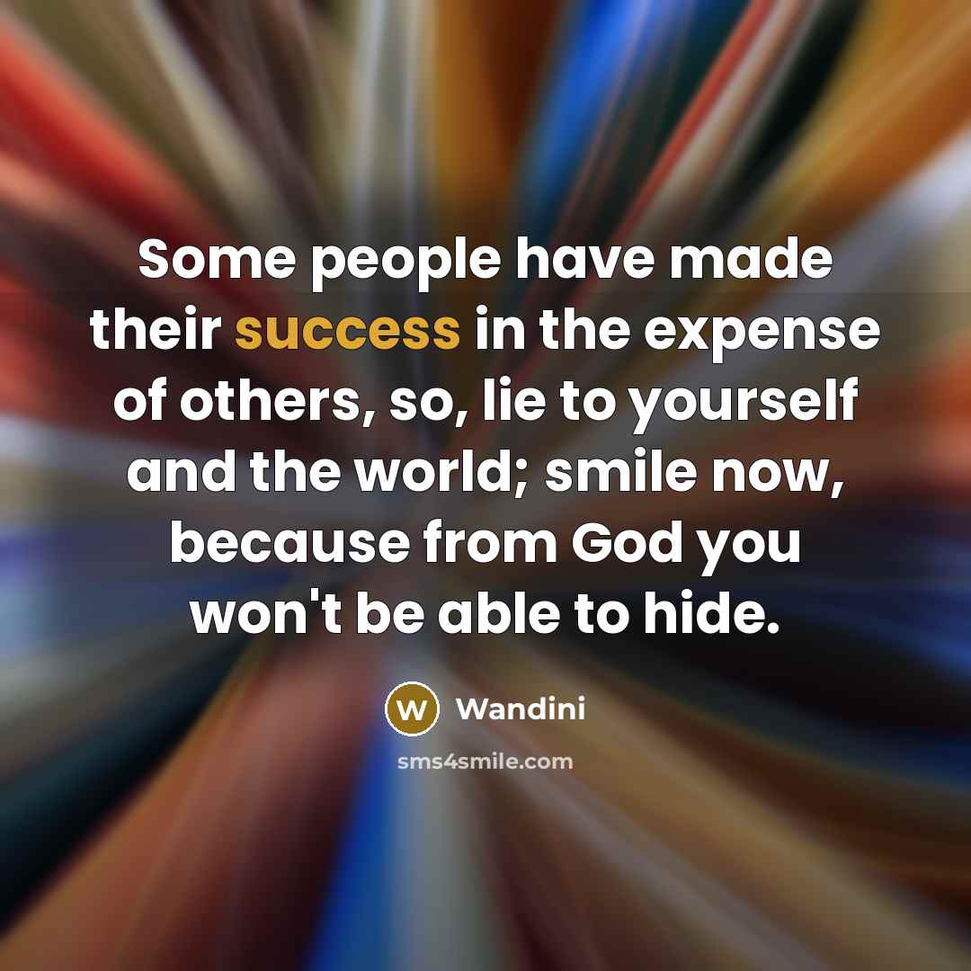 “Some people have made their success in the expense of…” quote by Wandini