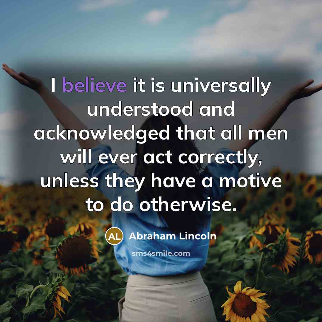 “I believe it is universally understood and acknowledged that all…” quote by Abraham Lincoln