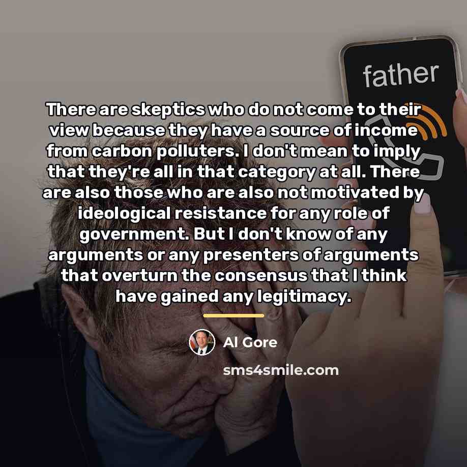 “There are skeptics who do not come to their view…” quote by Al Gore