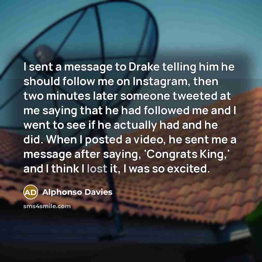 “I sent a message to Drake telling him he should…” quote by Alphonso Davies