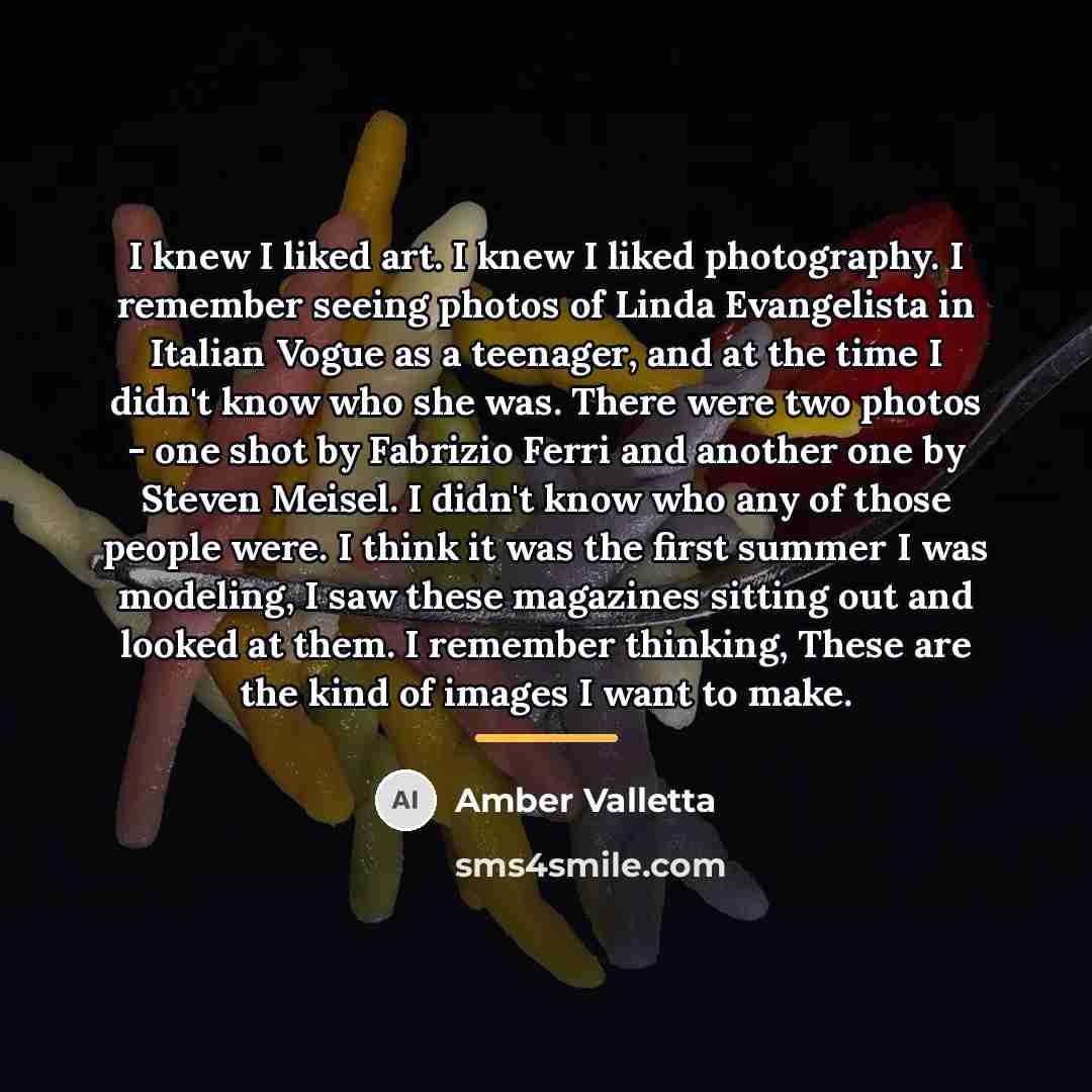 “I knew I liked art. I knew I liked photography.…” quote by Amber Valletta