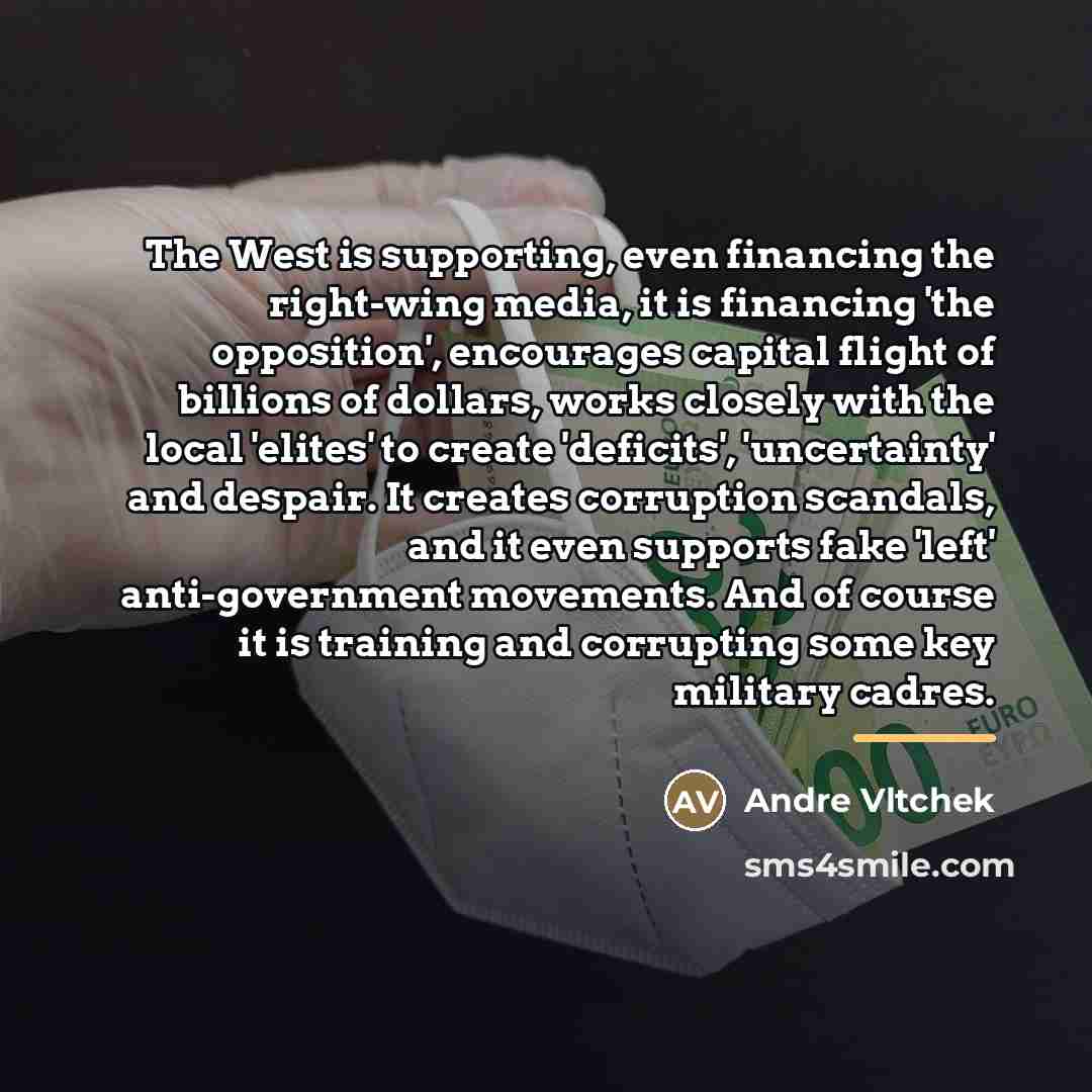 “The West is supporting, even financing the right-wing media, it…” quote by Andre Vltchek