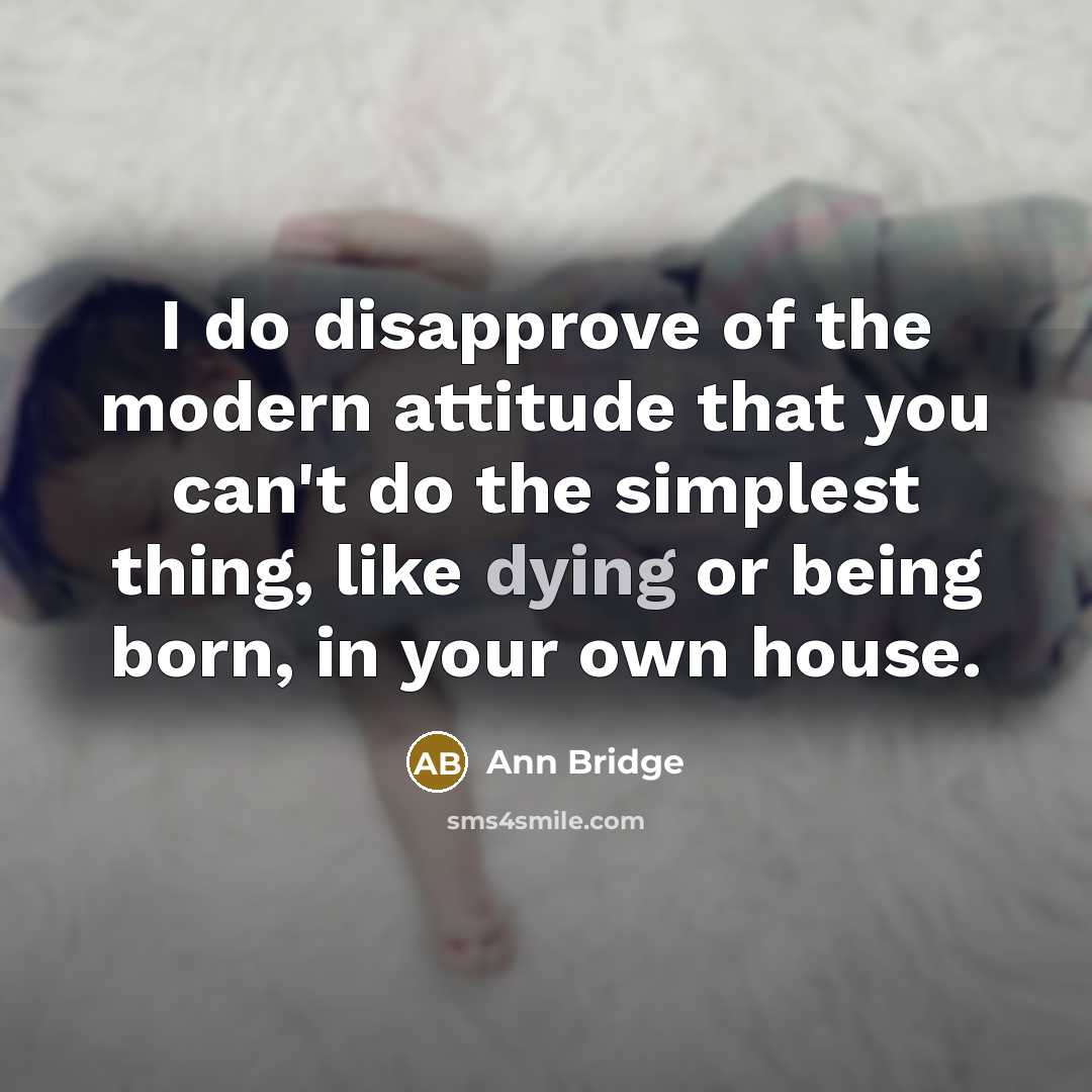 “I do disapprove of the modern attitude that you can't…” quote by Ann Bridge