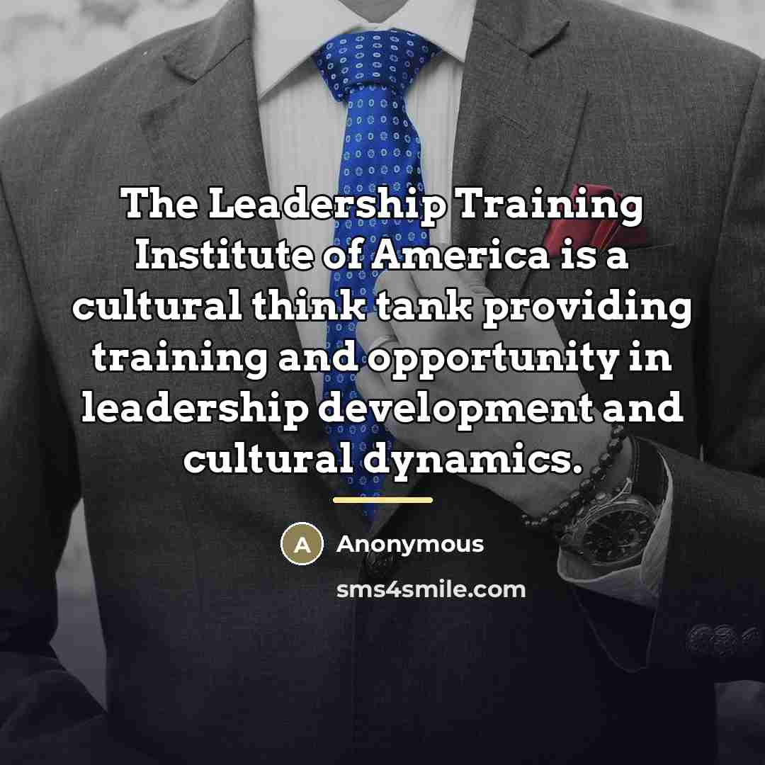 “The Leadership Training Institute of America is a cultural think…” quote by Anonymous