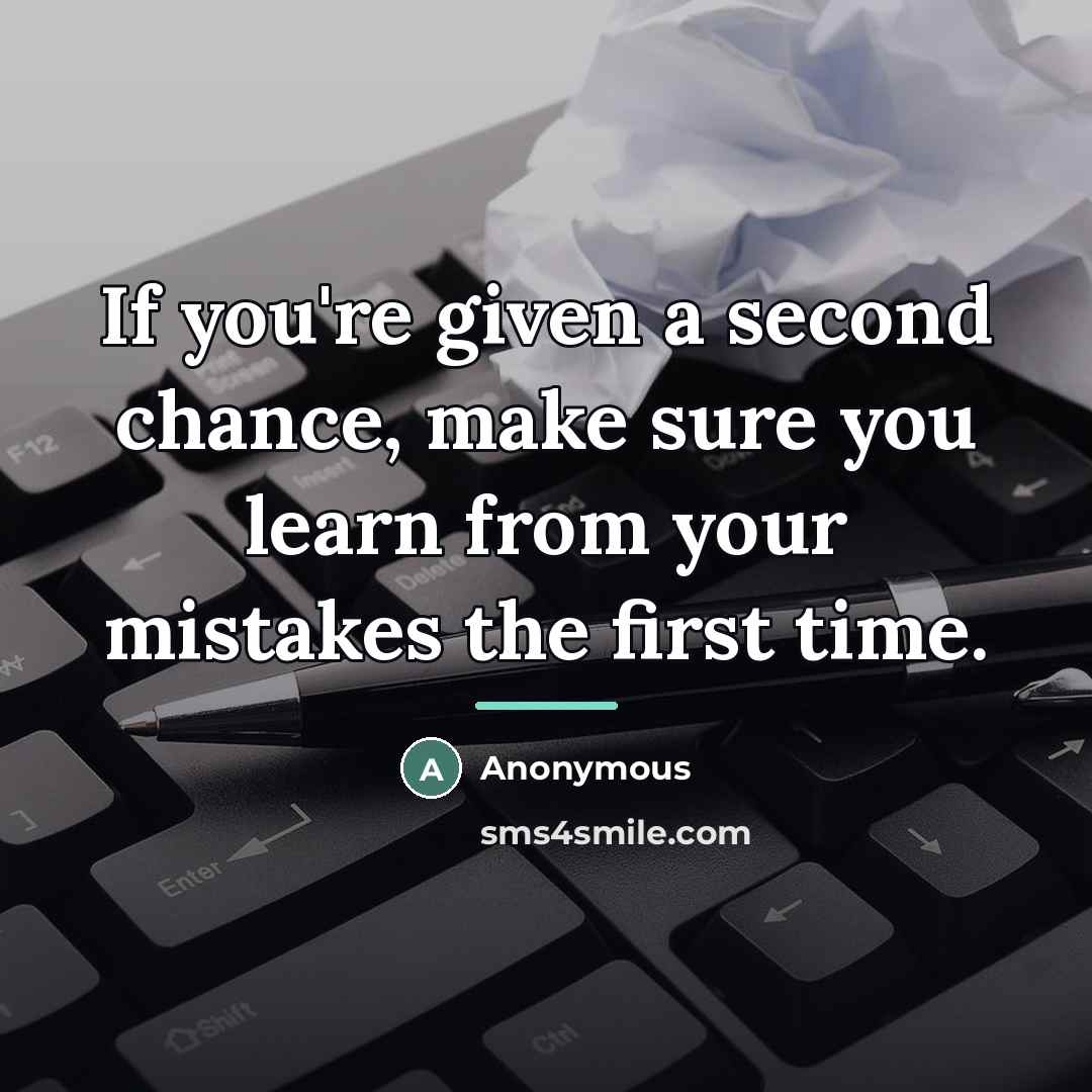 “If you're given a second chance, make sure you learn…” quote by Anonymous