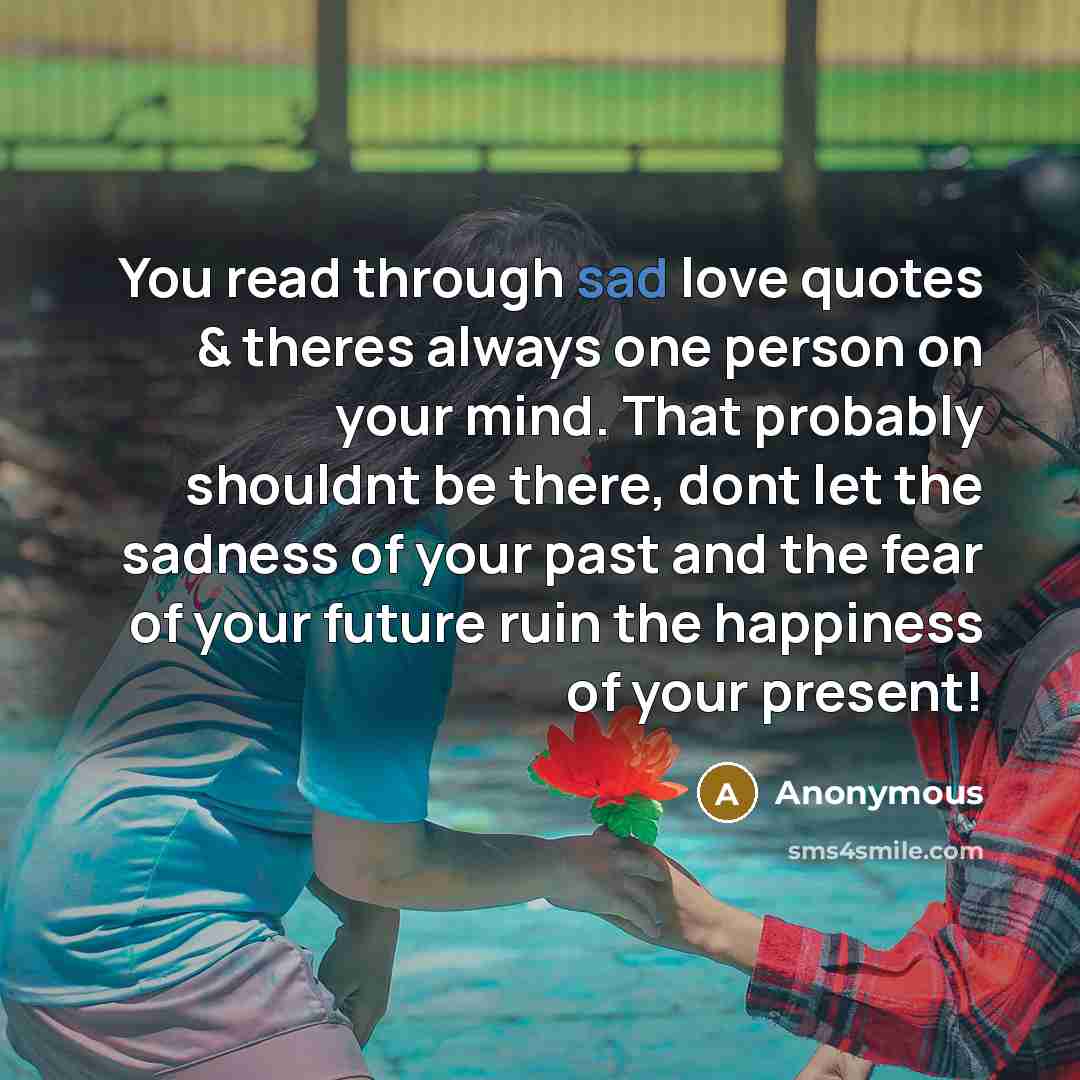 “You read through sad love quotes & theres always one…” quote by Anonymous