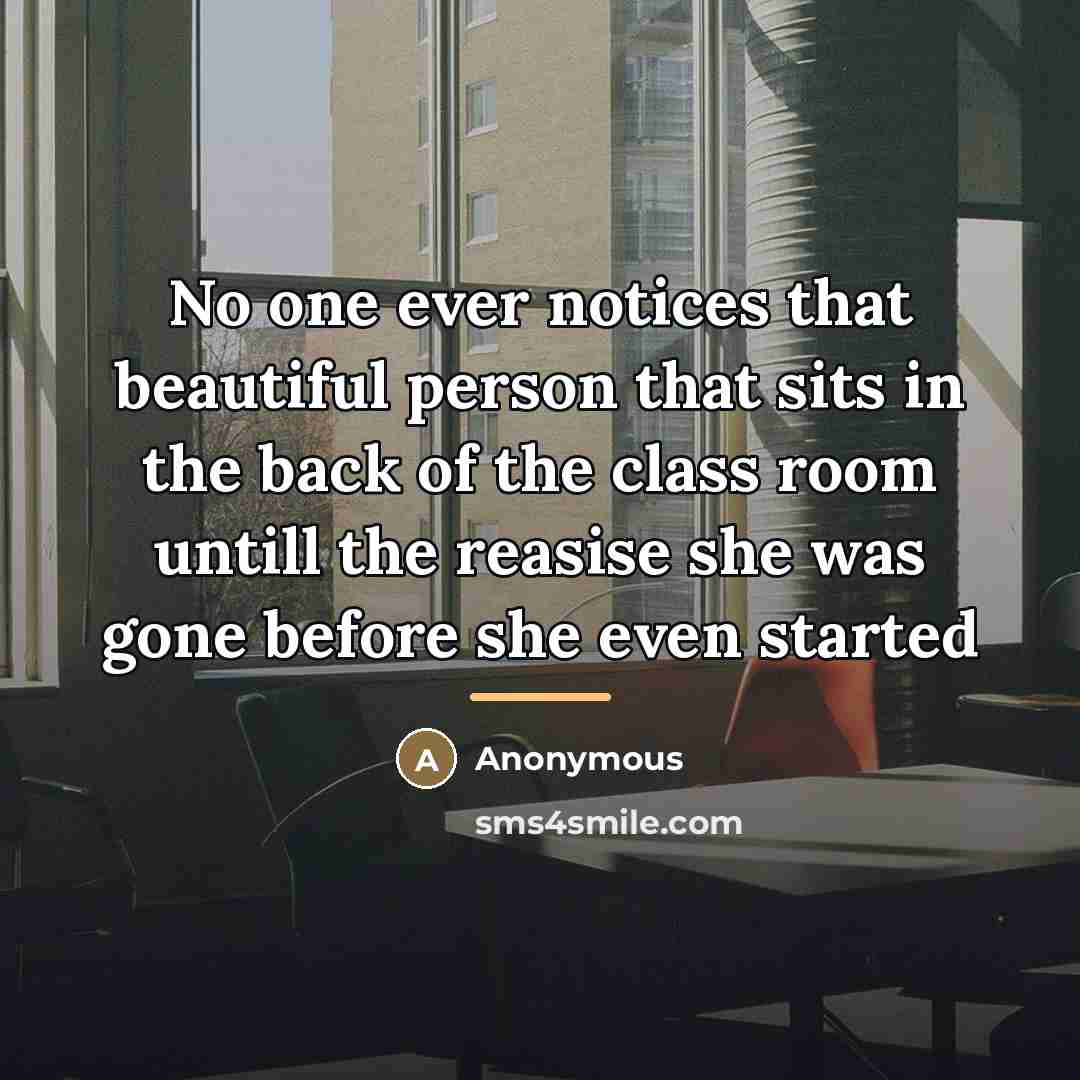“No one ever notices that beautiful person that sits in…” quote by Anonymous
