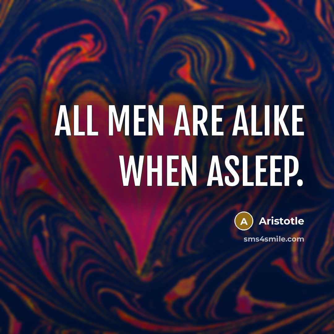 “All men are alike when asleep.” quote by Aristotle