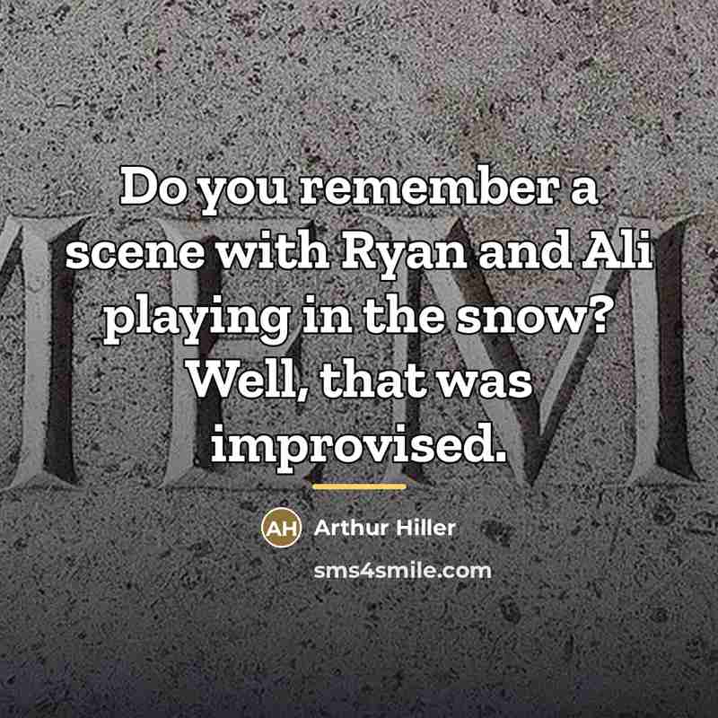 “Do you remember a scene with Ryan and Ali playing…” quote by Arthur Hiller