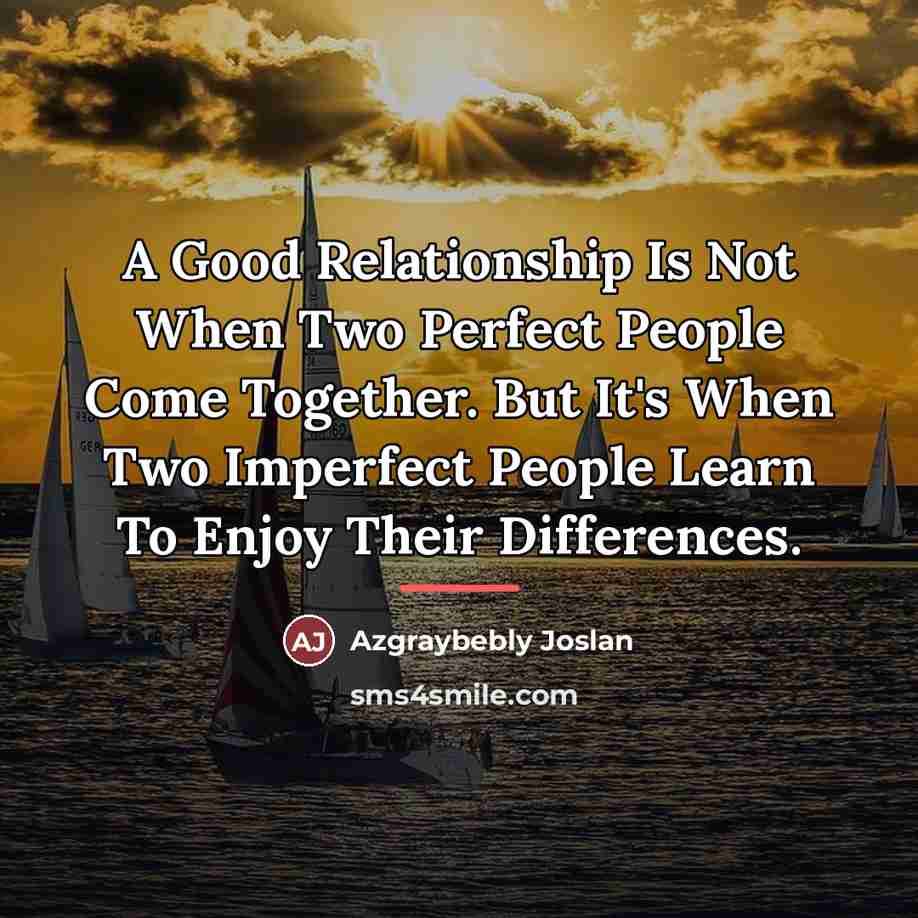 “A Good Relationship Is Not When Two Perfect People Come…” quote by Azgraybebly Joslan