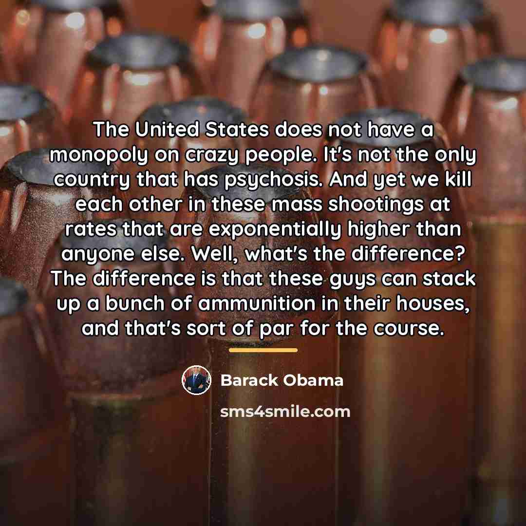 “The United States does not have a monopoly on crazy…” quote by Barack Obama