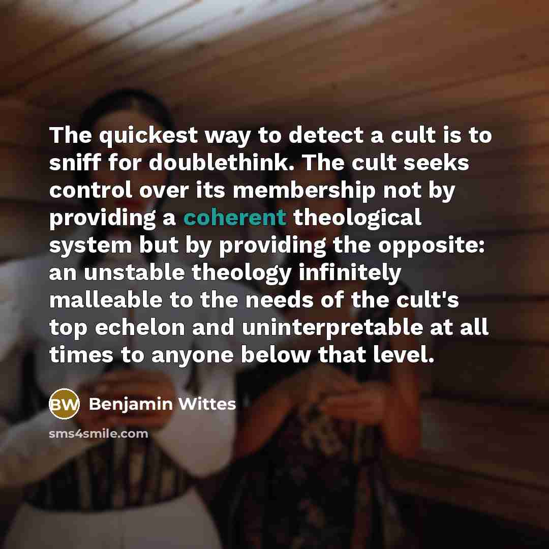 “The quickest way to detect a cult is to sniff…” quote by Benjamin Wittes