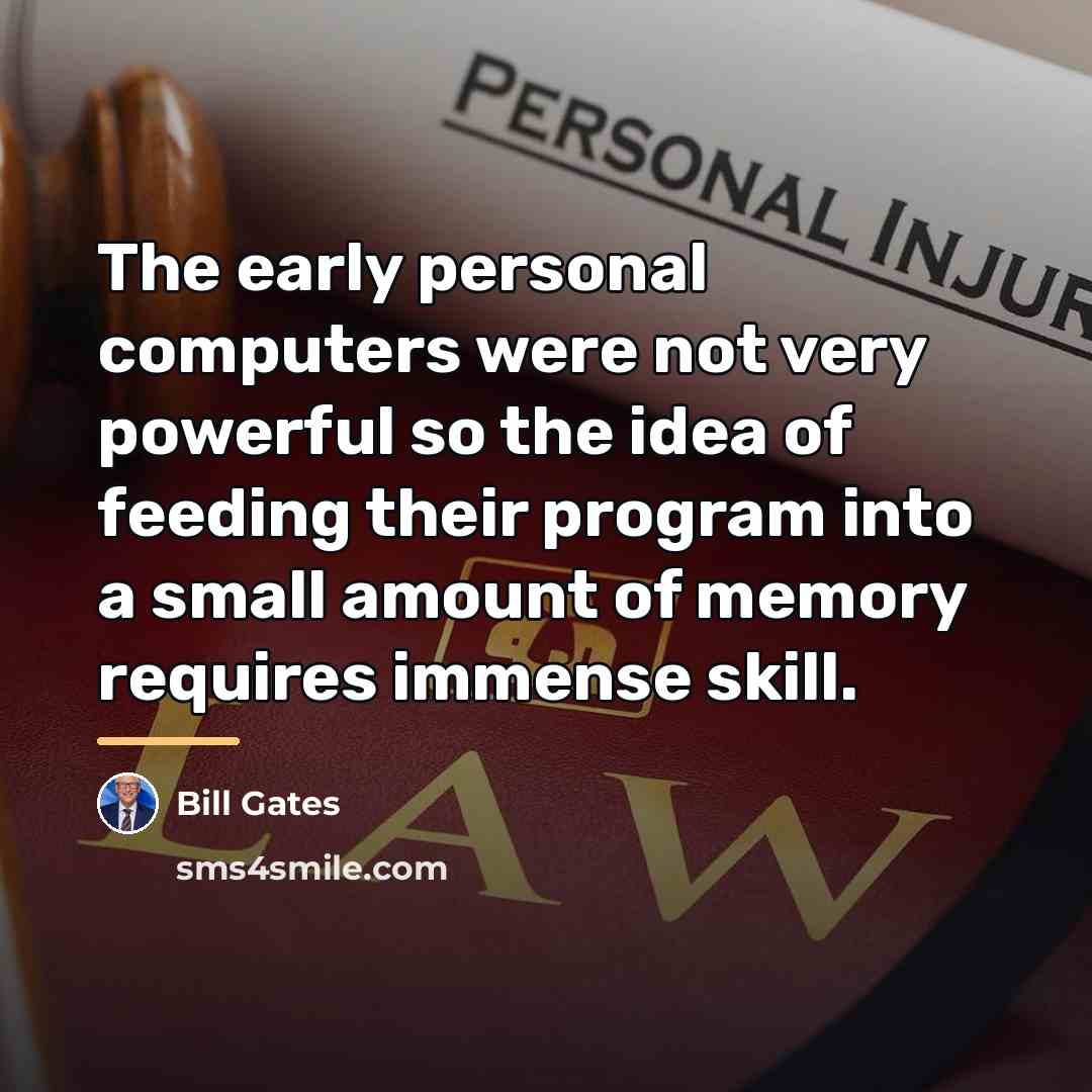 “The early personal computers were not very powerful so the…” quote by Bill Gates