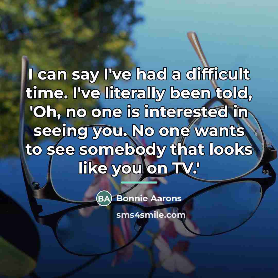 “I can say I've had a difficult time. I've literally…” quote by Bonnie Aarons