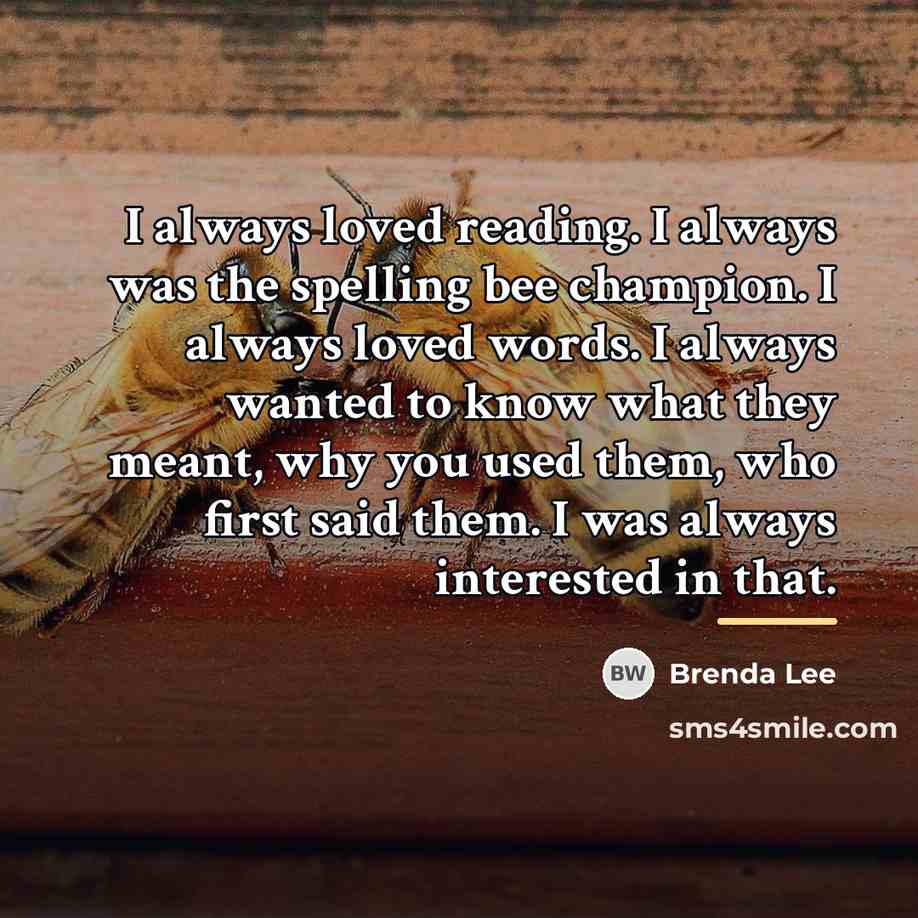 “I always loved reading. I always was the spelling bee…” quote by Brenda Lee