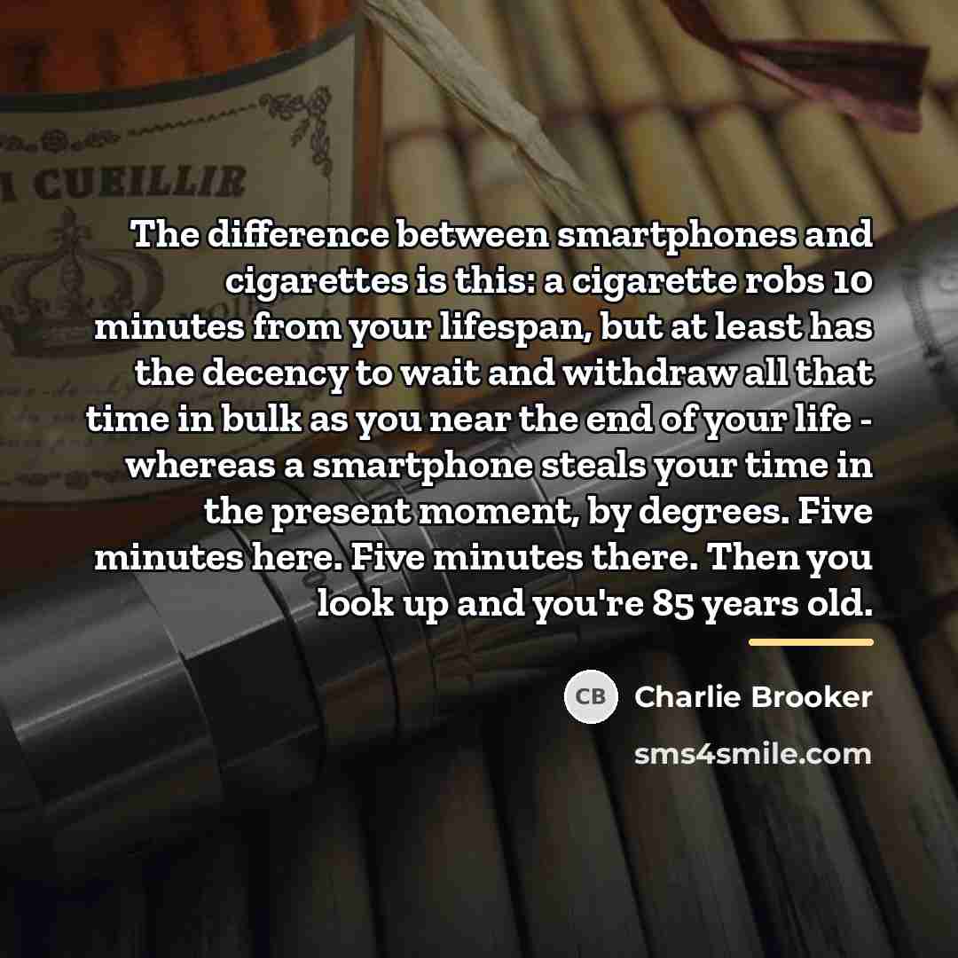 “The difference between smartphones and cigarettes is this: a cigarette…” quote by Charlie Brooker