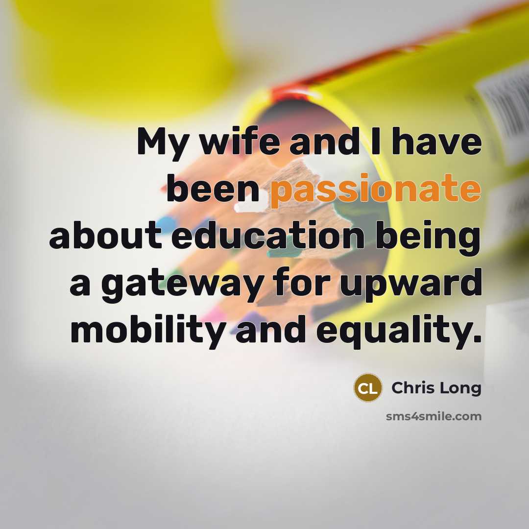 “My wife and I have been passionate about education being…” quote by Chris Long