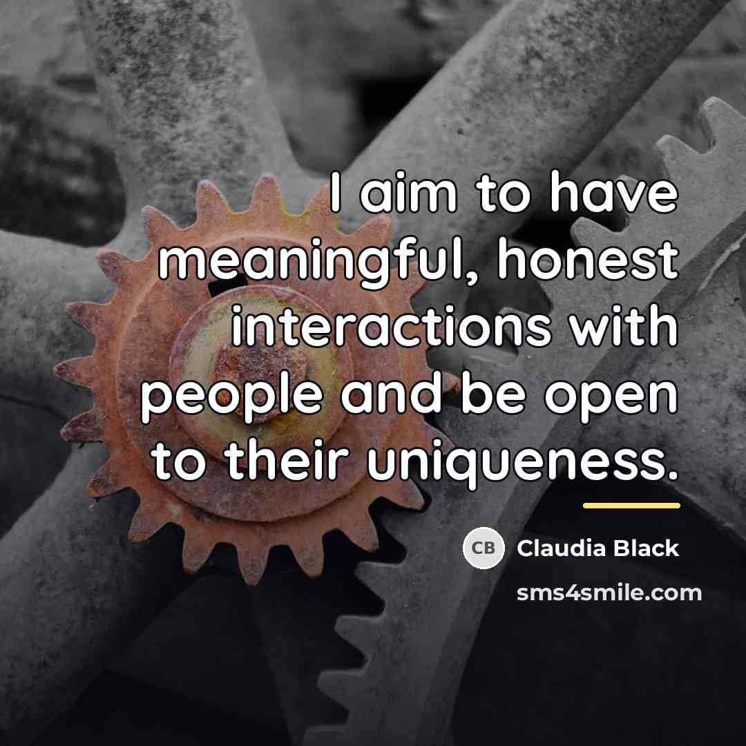 “I aim to have meaningful, honest interactions with people and…” quote by Claudia Black