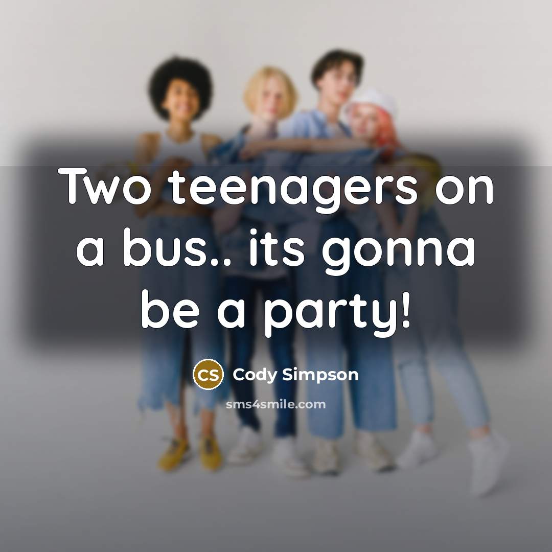 “Two teenagers on a bus.. its gonna be a party!” quote by Cody Simpson