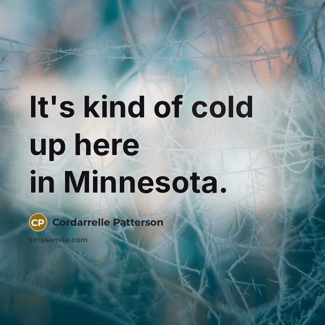 “It's kind of cold up here in Minnesota.…” quote by Cordarrelle Patterson