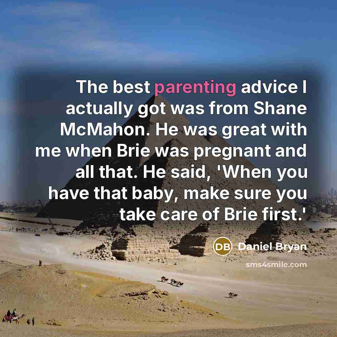 “The best parenting advice I actually got was from Shane…” quote by Daniel Bryan