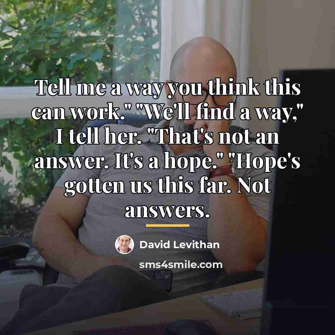 “Tell me a way you think this can work." "We'll…” quote by David Levithan