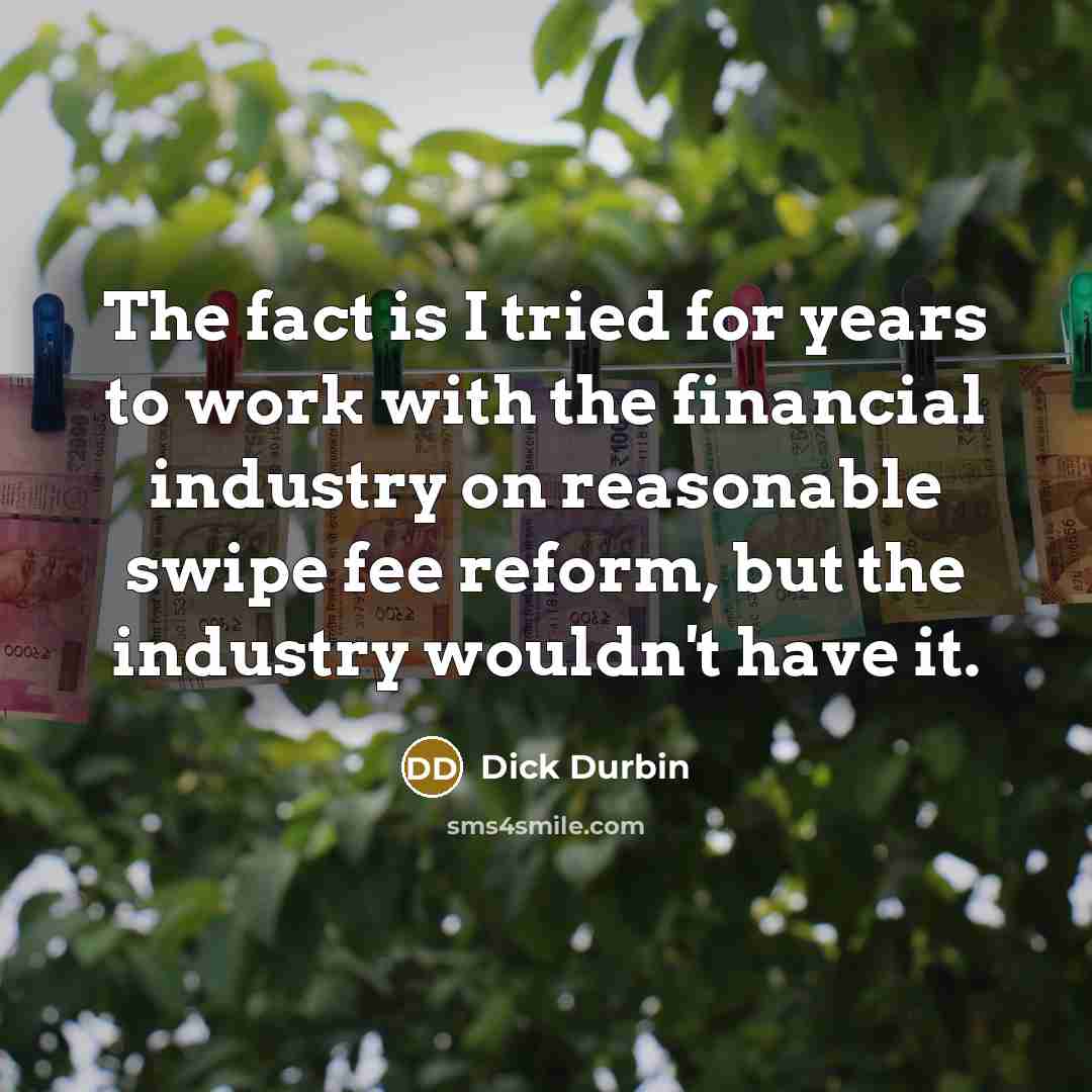 “The fact is I tried for years to work with…” quote by Dick Durbin