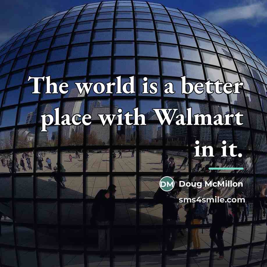 “The world is a better place with Walmart in it.…” quote by Doug McMillon