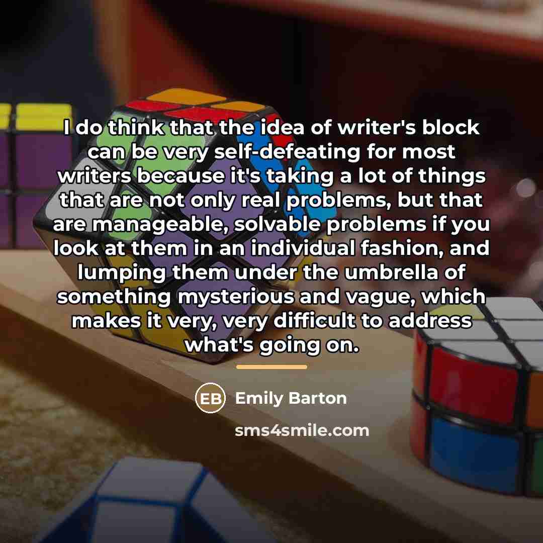 “I do think that the idea of writer's block can…” quote by Emily Barton