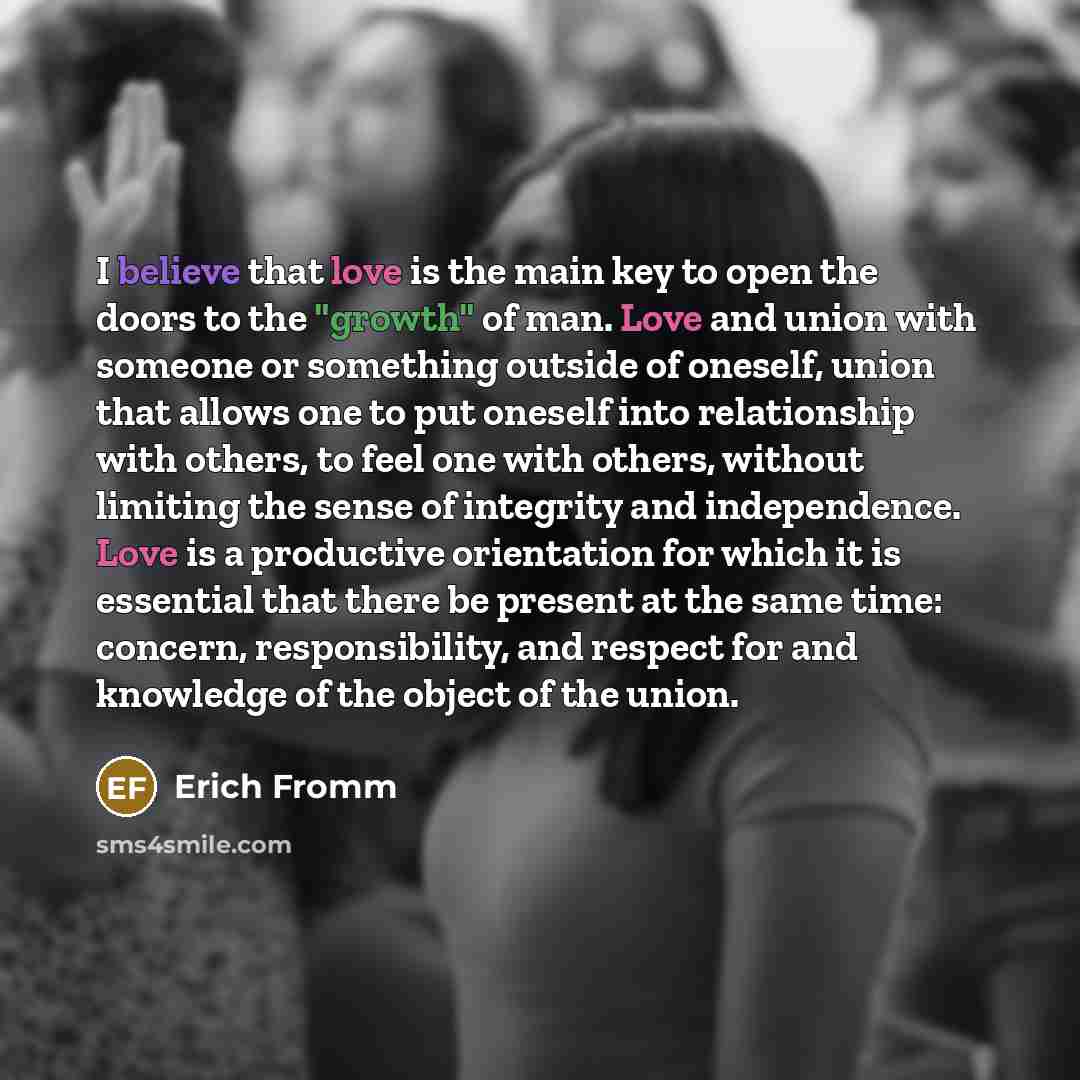 “I believe that love is the main key to open…” quote by Erich Fromm