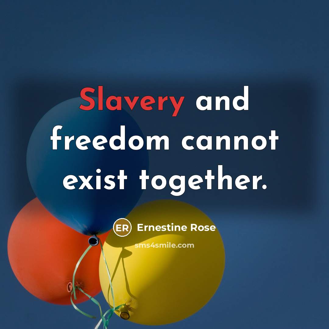 “Slavery and freedom cannot exist together.…” quote by Ernestine Rose