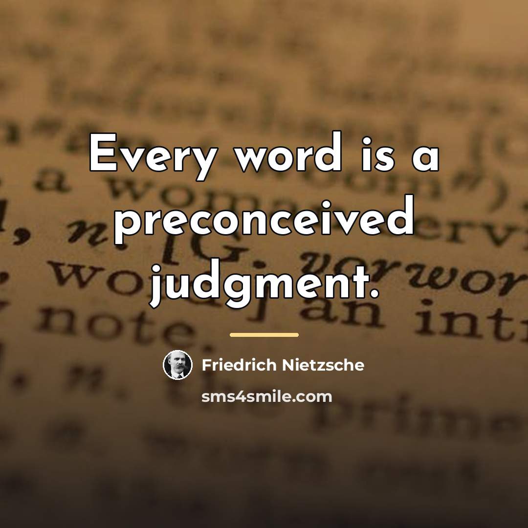 “Every word is a preconceived judgment.…” quote by Friedrich Nietzsche