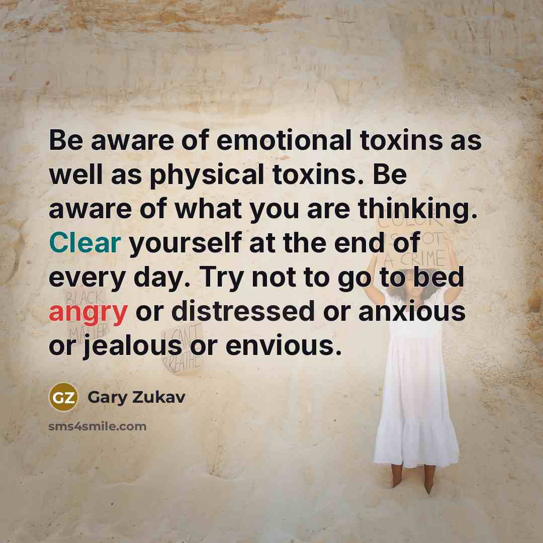 “Be aware of emotional toxins as well as physical toxins.…” quote by Gary Zukav