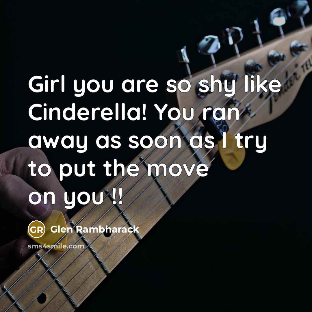 “Girl you are so shy like Cinderella! You ran away…” quote by Glen Rambharack