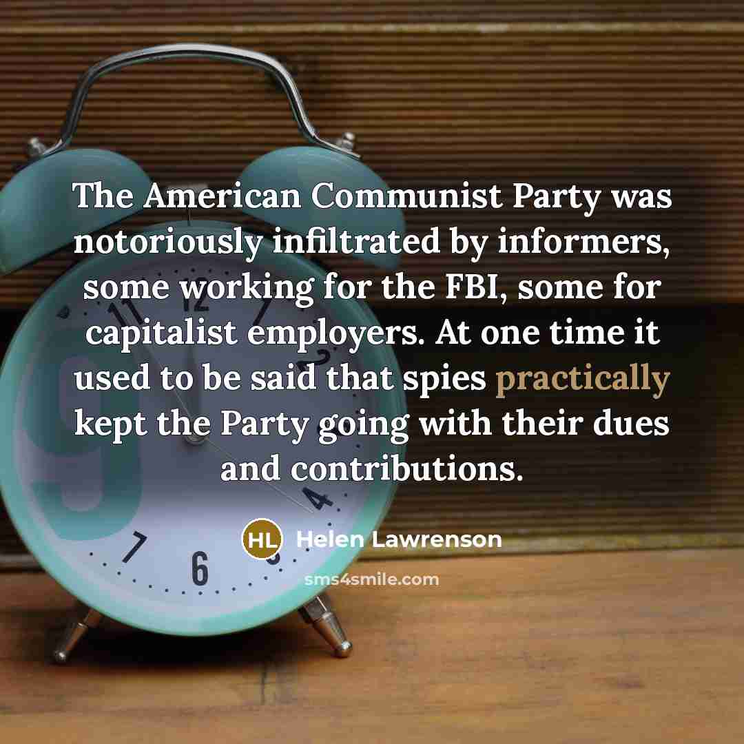 “The American Communist Party was notoriously infiltrated by informers, some…” quote by Helen Lawrenson