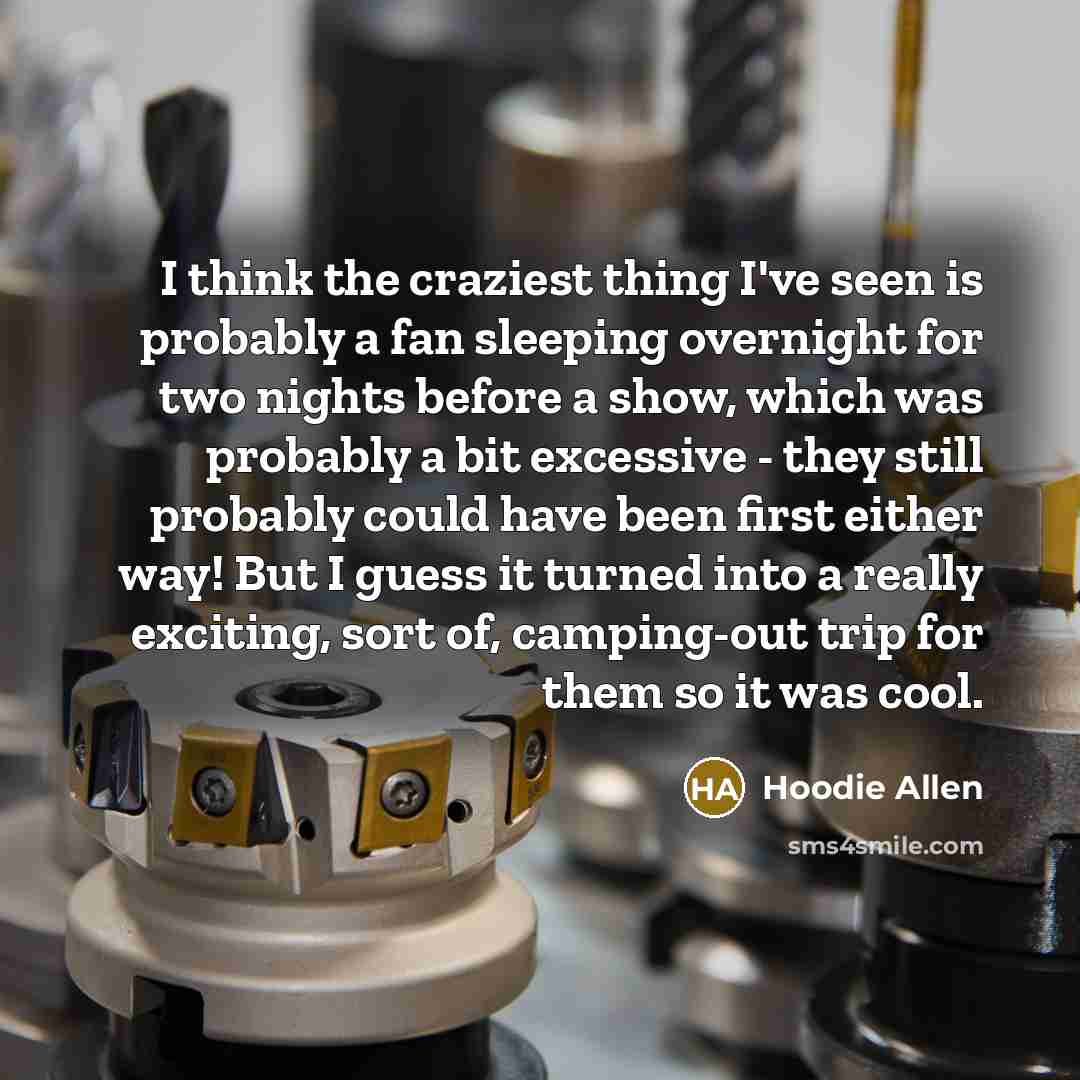 “I think the craziest thing I've seen is probably a…” quote by Hoodie Allen