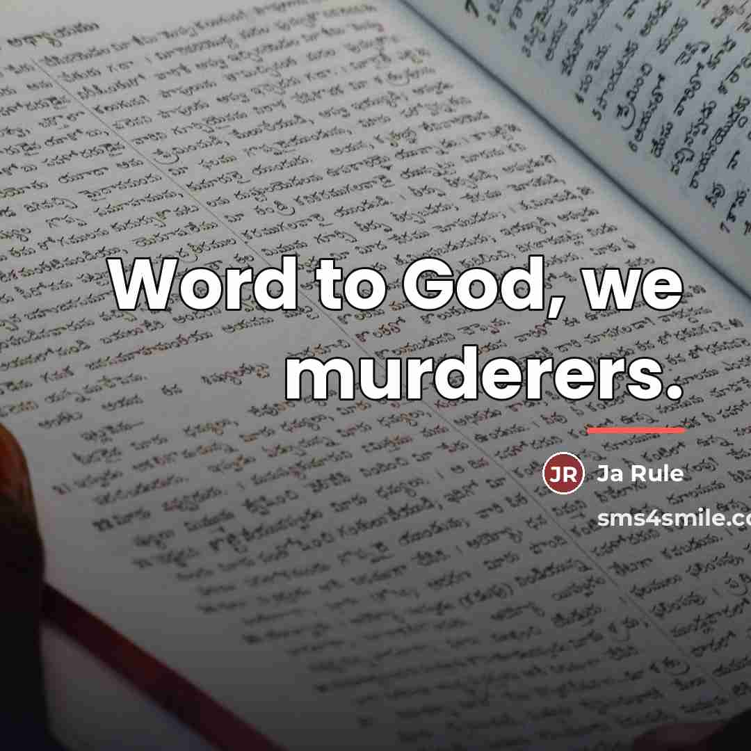 “Word to God, we murderers.…” quote by Ja Rule